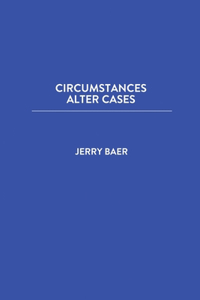 Circumstances Alter Cases