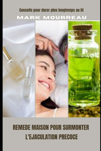 Remède Maison Pour Surmonter l'Ejaculation Précoce