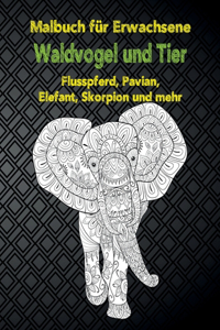 Waldvogel und Tier - Malbuch für Erwachsene - Flusspferd, Pavian, Elefant, Skorpion und mehr