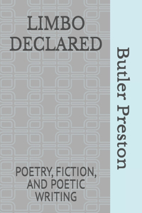 Limbo Declared: Poetry, Fiction, and Poetic Writing