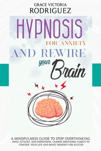 Hypnosis for Anxiety and Rewire Your Brain