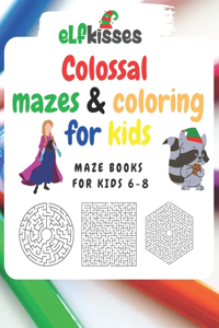 Colossal mazes & coloring for kids