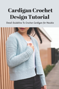 Cardigan Crochet Design Tutorial