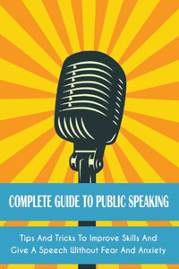 Complete Guide to Public Speaking