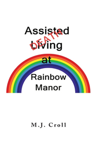 Assisted Living / Death at Rainbow Manor