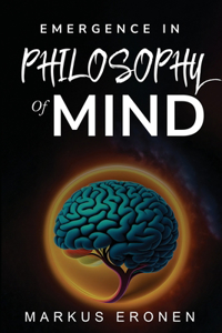 Emergence in the Philosophy of Mind