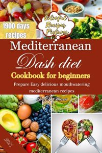 Mediterranean Dash Diet Cookbook for Beginners