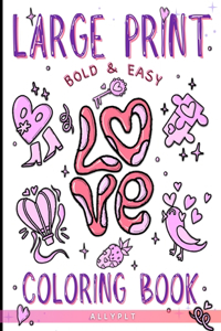 Large Print Bold & Easy Love Coloring Book