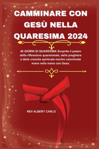 Camminare Con Gesù Nella Quaresima 2024