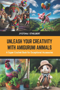 Unleash Your Creativity with Amigurumi Animals