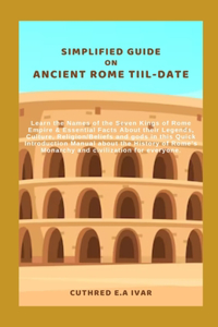 Simplified Guide on Ancient Rome Tiil-Date