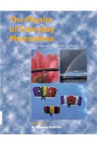 The Physics of Everyday Phenomena: A Conceptual Introduction to Physics