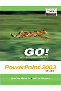 Go! with Microsoft Office PowerPoint 2003 Volume 1