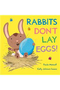 Rabbits Don't Lay Eggs!