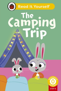 The Camping Trip (Phonics Step 9): Read It Yourself - Level 0 Beginner Reader