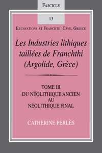 Les Industries Lithiques Taillées de Franchthi (Argolide, Grèce), Volume 3