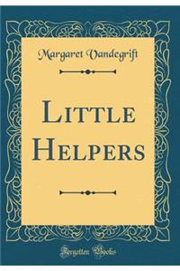 Little Helpers (Classic Reprint)