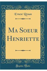 Ma Soeur Henriette (Classic Reprint)