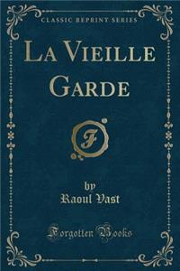 La Vieille Garde (Classic Reprint)