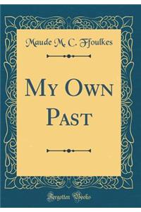 My Own Past (Classic Reprint)