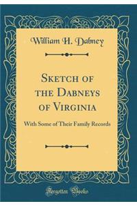 Sketch of the Dabneys of Virginia: With Some of Their Family Records (Classic Reprint)