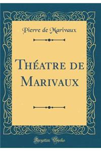 ThÃ©atre de Marivaux (Classic Reprint)