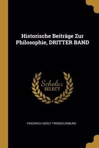 Historische Beiträge Zur Philosophie, DRITTER BAND