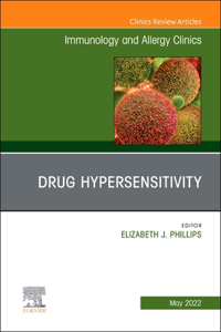 Drug Hypersensitivity, an Issue of Immunology and Allergy Clinics of North America