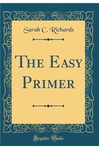 The Easy Primer (Classic Reprint)