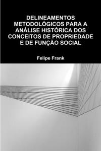 Delineamentos Metodológicos Para a Análise Histórica DOS Conceitos de Propriedade E de Função Social