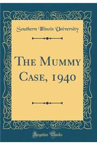 The Mummy Case, 1940 (Classic Reprint)