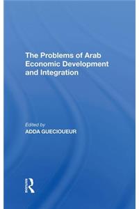 Problems of Arab Economic Development and Integration