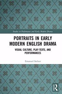 Portraits in Early Modern English Drama