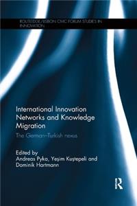 International Innovation Networks and Knowledge Migration