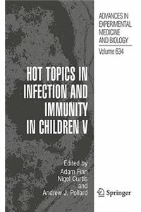 Hot Topics in Infection and Immunity in Children V