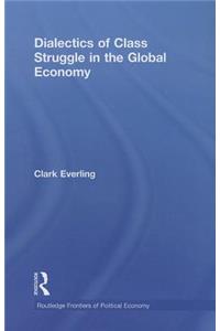Dialectics of Class Struggle in the Global Economy