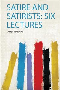 Satire and Satirists: Six Lectures