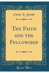 The Faith and the Fellowship (Classic Reprint)