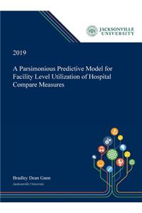 Parsimonious Predictive Model for Facility Level Utilization of Hospital Compare Measures