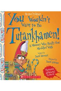 You Wouldn't Want to Be Tutankhamen! (Revised Edition) (You Wouldn't Want To... Ancient Civilization) (Library Edition)