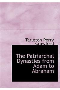 The Patriarchal Dynasties from Adam to Abraham