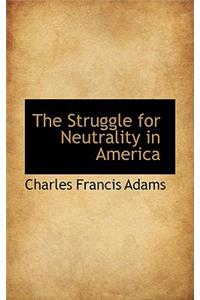 The Struggle for Neutrality in America