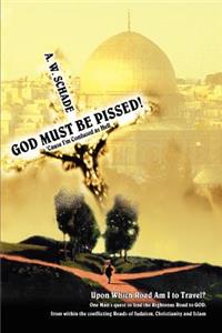 GOD Must Be PISSED!: 'Cause I'm Confused as Hell