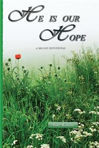 He Is Our Hope: A 366 Day Devotional