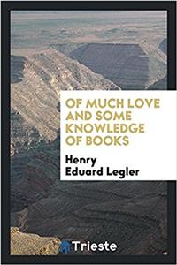 Of much love and some knowledge of books