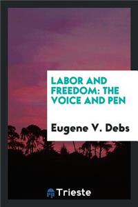 Labor and Freedom: The Voice and Pen of Eugene V. Debs