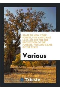 State of New York. Forest, Fish and Game Law