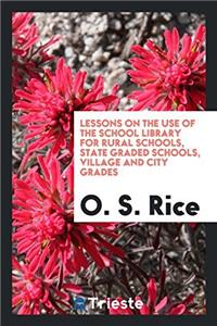 LESSONS ON THE USE OF THE SCHOOL LIBRARY