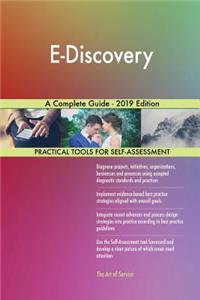 E-Discovery A Complete Guide - 2019 Edition