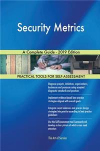 Security Metrics A Complete Guide - 2019 Edition